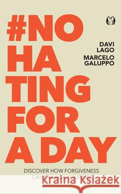 #No Hating for a Day: Discover How Forgiveness Can Change Your Life Davi Lago Marcelo Galuppo 9781640956209 Citadel Press - książka