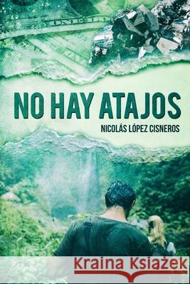 No hay atajos Nicolas Lopez Cisneros, Alexia Jorques 9781793001191 Independently Published - książka