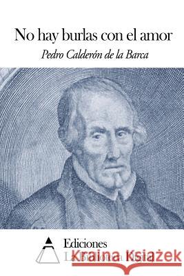 No hay burlas con el amor Calderon De La Barca, Pedro 9781502478269 Createspace - książka