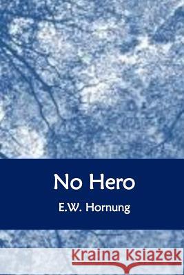 No Hero E. W. Hornung 9781534694798 Createspace Independent Publishing Platform - książka