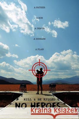 No Heroes: Kill & Be Killed Jamie Hall 9781532035609 iUniverse - książka