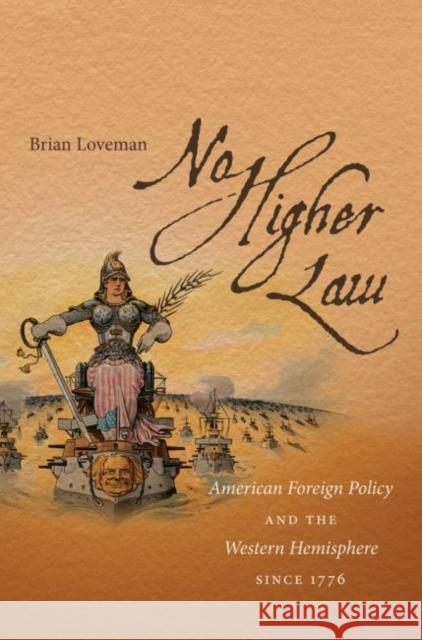 No Higher Law: American Foreign Policy and the Western Hemisphere since 1776 Loveman, Brian 9780807872659 University of North Carolina Press - książka