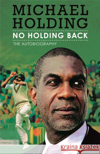 No Holding Back: The Autobiography Michael Holding 9781409121169 Orion Publishing Co - książka