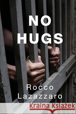 No Hugs Rocco Lazazzaro 9781508847397 Createspace Independent Publishing Platform - książka