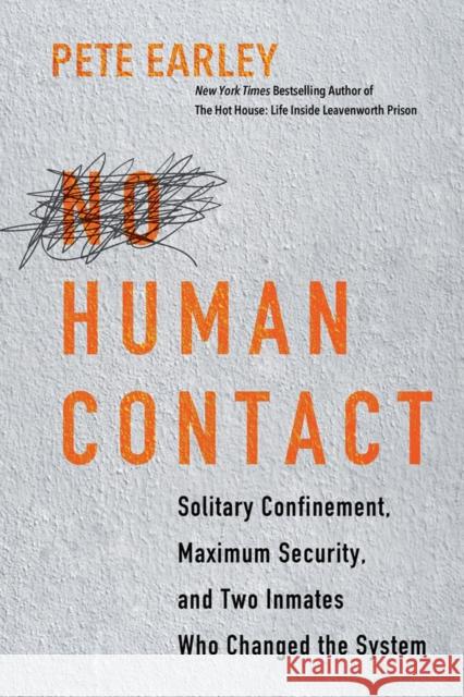 No Human Contact: Solitary Confinement, Maximum Security, and Two Inmates Who Changed the System Earley, Pete 9780806541884 Citadel Press Inc.,U.S. - książka