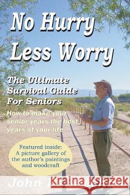 No Hurry Less Worry: The Ultimate Survival Guide for Seniors John Edward Sheehan 9781798578049 Independently Published - książka