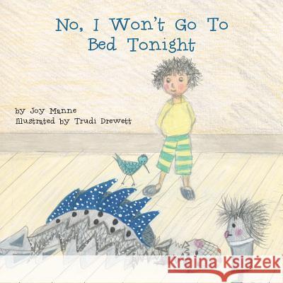 No, I Won't Go to Bed Tonight Joy Manne Trudi Drewett 9782970109204 Joy Manne - książka