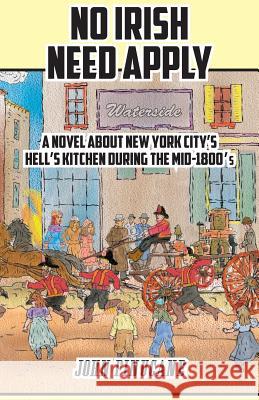 No Irish Need Apply: A Novel About New York City's Hell's Kitchen in the Mid-1800's Finucane, John 9781634980982 Bookstand Publishing - książka