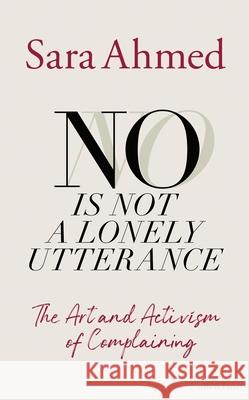 No Is Not a Lonely Utterance: The Art and Activism of Complaining Sara Ahmed 9780241759271 Penguin Books Ltd - książka
