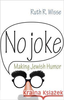 No Joke: Making Jewish Humor Ruth R Wisse 9780691149462  - książka