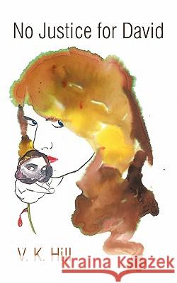 No Justice for David V. K. Hill 9781462019298 iUniverse.com - książka