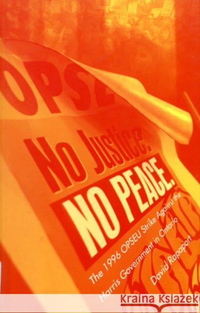 No Justice, No Peace: The 1996 OPSEU Strike against the Harris Government in Ontario David Rapaport 9780773518650 McGill-Queen's University Press - książka