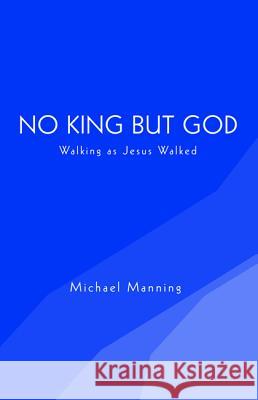 No King but God Manning, Michael 9781498231503 Resource Publications (CA) - książka