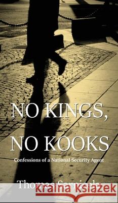 No Kings, No Kooks...: Confessions of a National Security Agent Thomas Sarnicola 9780578657462 New York Press - książka