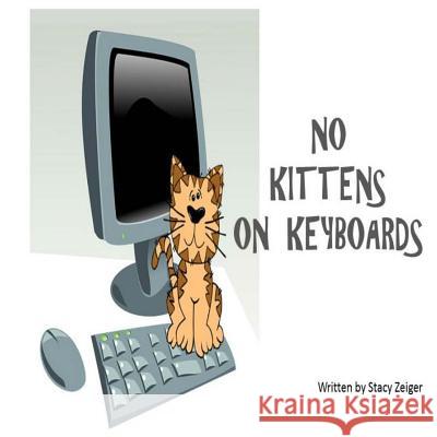 No Kittens on Keyboards Stacy Zeiger 9781514647837 Createspace - książka