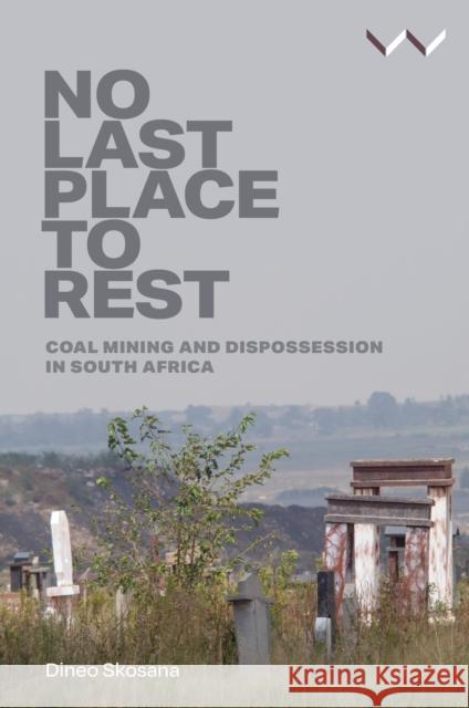 No Last Place to Rest Dineo Skosana 9781776149308 Wits University Press - książka