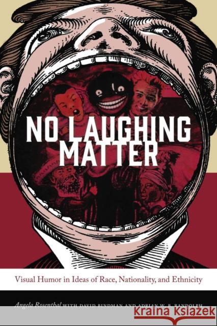 No Laughing Matter: Visual Humor in Ideas of Race, Nationality, and Ethnicity Commas Rosenthal David Bindman Adrian W. B. Randolph 9781611688214 Dartmouth - książka