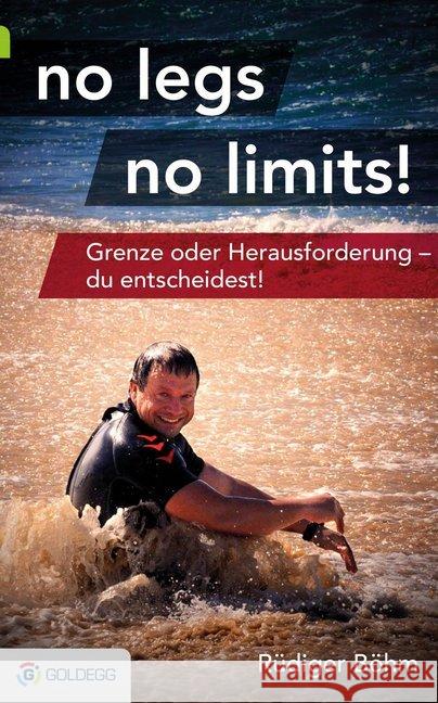 no legs, no limits! : Grenze oder Herausforderung - du entscheidest! Böhm, Rüdiger 9783903090095 Goldegg - książka