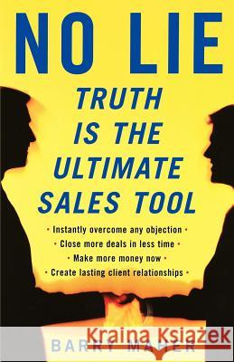 No Lie: Truth Is the Ultimate Sales Tool Barry Maher 9780978732134 Barry Maher & Associates - książka