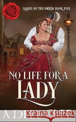 No Life for a Lady Adele Clee   9781915354129 Adele Clee - książka