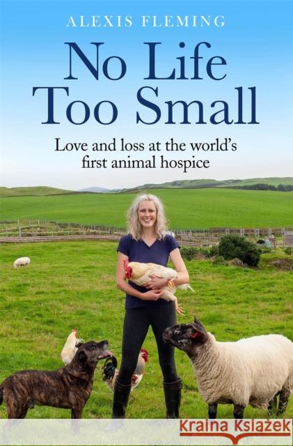 No Life Too Small: Love and loss at the world's first animal hospice Alexis Fleming 9781529411645 Quercus Publishing - książka