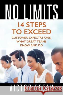No Limits: 14 Steps to Exceed Customer Expectations, What Great Teams Know and Do Victor Effah 9781478793878 Outskirts Press - książka