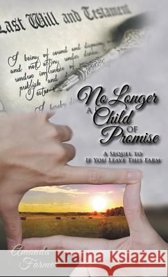 No Longer a Child of Promise: A Sequel to If You Leave This Farm Amanda Farmer   9781480820876 Archway Publishing - książka