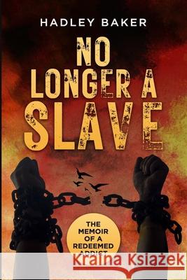 No Longer a Slave: The Memoir of a Redeemed Addict Hadley Baker 9798884412552 Independently Published - książka