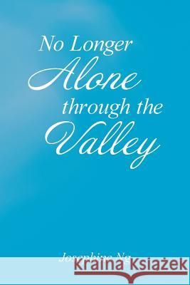 No Longer Alone Through the Valley Josephine Ng 9781490888538 WestBow Press - książka