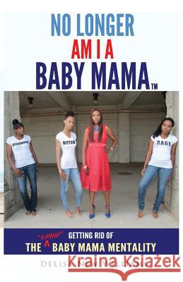 No Longer Am I A Baby Mama: Getting Rid of the Stank Baby Mama Mentality New Williams, Delisa 9781945304712 Delisa New - książka