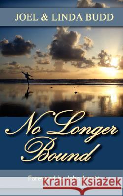 No Longer Bound Joel Budd, Linda Budd 9780974387659 Crossstaff Publishers - książka