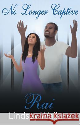 No Longer Captive Rai Lindsay-Wallace 9780692546215 Blessed Press - książka