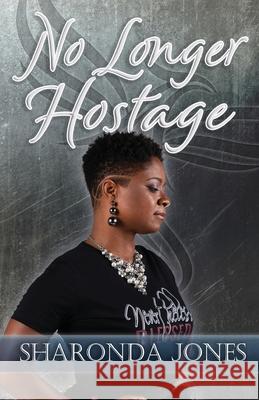 No Longer Hostage Sharonda Jones 9780999238028 Little Phoenixes Publishing - książka