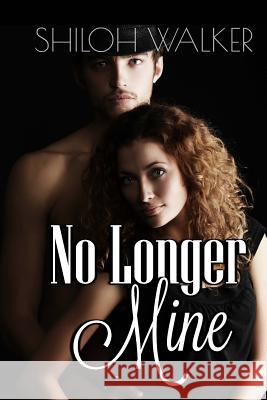 No Longer Mine Shiloh Walker 9781976146152 Createspace Independent Publishing Platform - książka