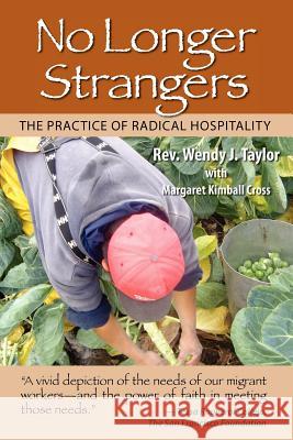 No Longer Strangers: The Practice of Radical Hospitality Rev Wendy J. Taylor Margaret Kimball Cross 9781460991596 Createspace - książka