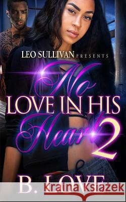 No Love in His Heart 2: The Finale B. Love 9781726369985 Createspace Independent Publishing Platform - książka