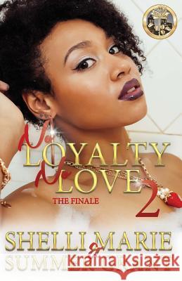 No Loyalty, No Love 2: The Finale Summer Grant Shelli Marie 9781534731929 Createspace Independent Publishing Platform - książka