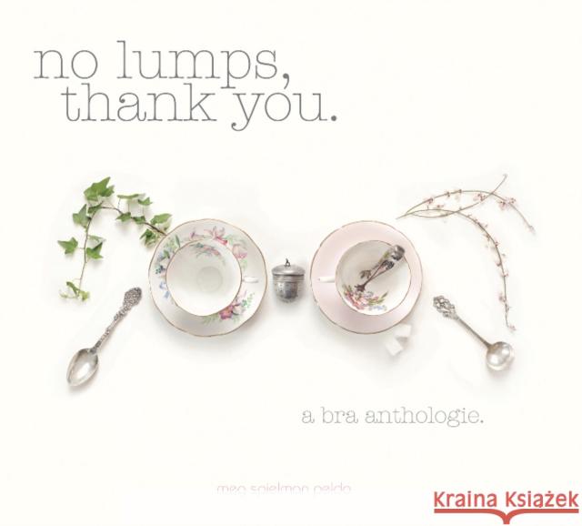 No Lumps, Thank You.: A Bra Anthologie Meg Spielma 9780764341939 Schiffer Publishing, Ltd. - książka
