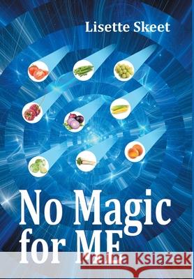 No Magic for ME Lisette Valerie Skeet 9781682356098 Strategic Book Publishing & Rights Agency, LL - książka