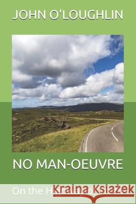 No Man-Oeuvre: On the Highway of Truth John O'Loughlin 9781503266445 Createspace - książka