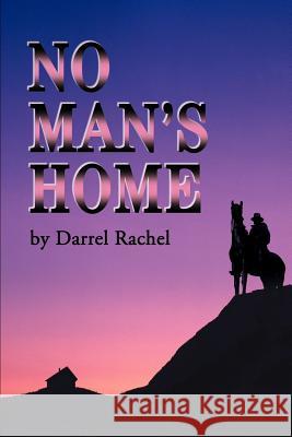 No Man's Home Darrel Rachel 9780595176595 Writers Club Press - książka