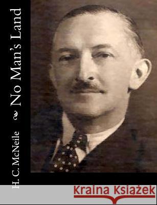 No Man's Land H. C. McNeile 9781517126834 Createspace - książka