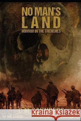 No Man's Land: Horror in the Trenches Greg Chapman C M Saunders  9781521031063 Independently Published - książka