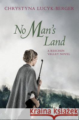 No Man's Land: Reschen Valley Part 1 Chrystyna Lucyk-Berger 9781791523411 Independently Published - książka