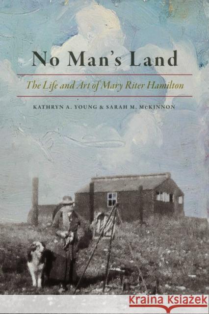 No Man's Land: The Life and Art of Mary Riter Hamilton, 1868-1954 Kathryn A. Young Sarah M. McKinnon 9780887558115 University of Manitoba Press - książka