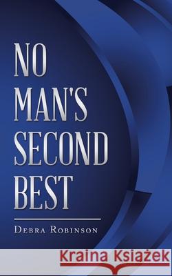 No Man's Second Best Debra Robinson 9781546264705 Authorhouse - książka