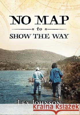 No Map to Show the Way Lex A. Johnson Linda B. Seaborn 9780648883203 Linda Seaborn - książka