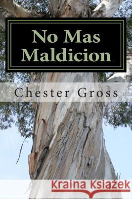 No Mas Maldicion: El caminar en la Gracia Gross, Chester M. 9781496104304 Createspace - książka