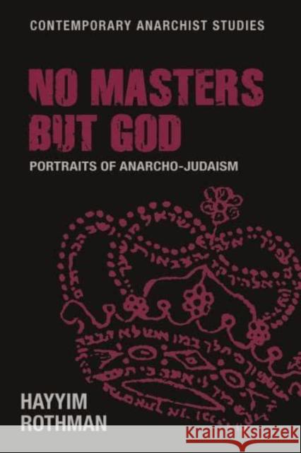 No Masters But God: Portraits of Anarcho-Judaism Rothman, Hayyim 9781526167217 Manchester University Press - książka