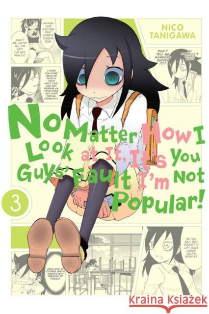 No Matter How I Look At It, It's You Guys' Fault I'm Not Popular, Vol. 3 Nico Tanigawa 9780316322058 Little, Brown & Company - książka
